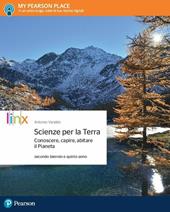 Scienze per la terra. Conoscere, capire, abitare il pianeta. Per il secondo biennio delle Scuole superiori. Con e-book. Con espansione online