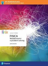 Fisica. Modelli teorici e problem solving. Per il primo biennio delle Scuole superiori. Con e-book. Con espansione online