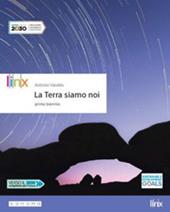 La Terra siamo noi. Per il biennio delle Scuole superiori. Con app. Con e-book. Con espansione online