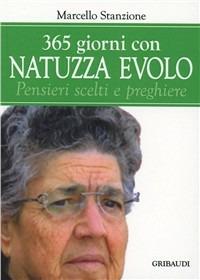 Trecentosessantacinque giorni con Natuzza Evolo - Marcello Stanzione - Libro Gribaudi 2011 | Libraccio.it