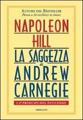 Saggezza di Andrew Carnegie. I 17 principi del successo