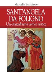 Sant'Angela da Foligno. Uno straordinario vortice mistico