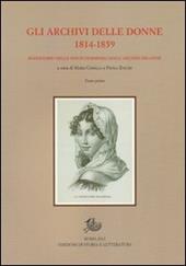 Gli archivi delle donne 1814-1859. repertorio delle fonti femminili negli archivi milanesi. Con CD-ROM