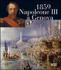 1859. Napoleone III a Genova  - Libro SAGEP 2011 | Libraccio.it
