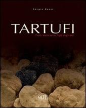 Tartufi. Frutti della terra, figli degli dei