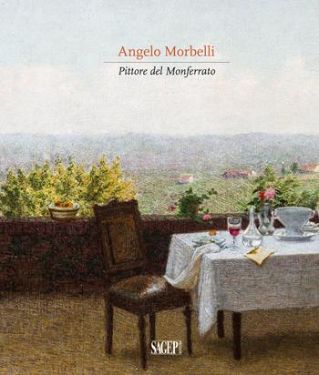 Angelo Morbelli. Pittore del Monferrato. Ediz. illustrata  - Libro SAGEP 2019, Sagep arte | Libraccio.it