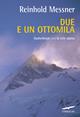 Due e un ottomila. Gasherbrum I e II in stile alpino - Reinhold Messner - Libro Corbaccio 2015, Exploits | Libraccio.it