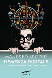 Demenza digitale. Come la nuova tecnologia ci rende stupidi