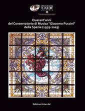 Quarant'anni del Conservatorio di Musica «Giacomo Puccini» della Spezia (1979-2019)