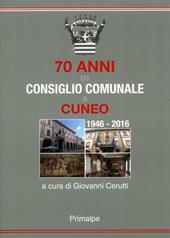 70 anni di consiglio comunale a Cuneo 1946-2016