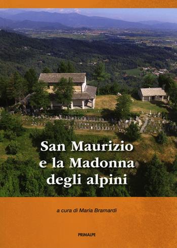 San Maurizio e la Madonna degli alpini - Maria Bramardi - Libro Ass. Primalpe Costanzo Martini 2018 | Libraccio.it