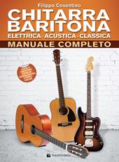 Chitarra baritona elettrica, acustica, classica. Manuale completo. Con Contenuto digitale per download e accesso on line