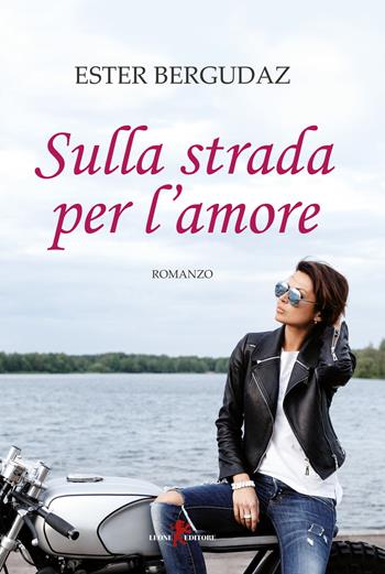 Sulla strada per l'amore - Ester Bergudaz - Libro Leone 2017, Sàtura | Libraccio.it