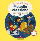 Le più belle melodie classiche per i più piccini. Con CD Audio. Vol. 2