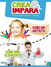 Crea & impara. Sono un artista... sono uno scienziato