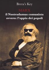 Marx. Il Nostradamus comunista ovvero l'oppio: dei popoli