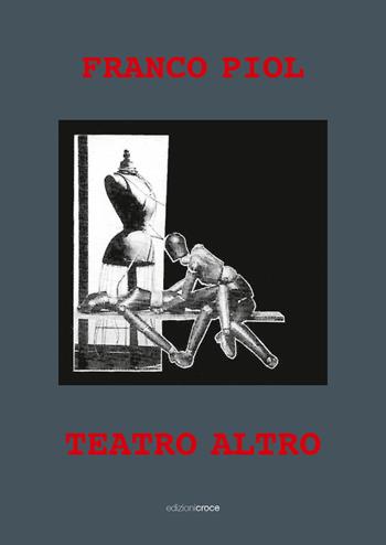 Teatro altro - Franco Piol - Libro Croce Libreria 2024, Fuori collana | Libraccio.it