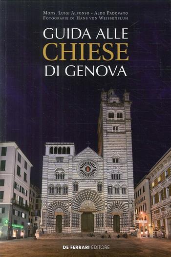 Guida alle Chiese di Genova - Aldo Padovano, Luigi Alfonso - Libro De Ferrari 2017 | Libraccio.it