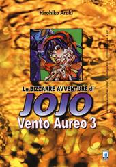 Vento aureo. Le bizzarre avventure di Jojo. Vol. 3