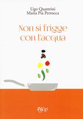 Non si frigge con l'acqua