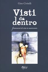 Visti da dentro. Frammenti di vita in manicomio