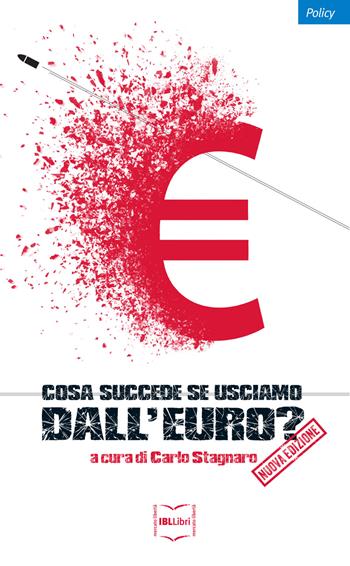 Cosa succede se usciamo dall'euro? Nuova ediz.  - Libro IBL Libri 2019, Policy | Libraccio.it