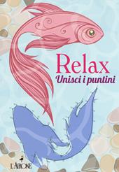 Relax. Unisci i puntini. Ediz. illustrata