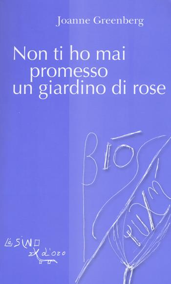 Non ti ho mai promesso un giardino di rose - Joanne Greenberg - Libro L'Asino d'Oro 2015, Bios Psichè. La memoria | Libraccio.it