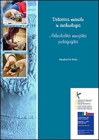 Didattica museale in archeologia - Margherita Bolla - Libro Biblos 2013 | Libraccio.it