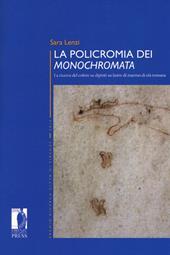 La policromia dei «Monochromata». La ricerca del colore su dipinti su lastre di marmo di età romana