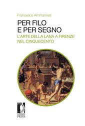 Per filo e per segno. L'arte della lana a Firenze nel Cinquecento