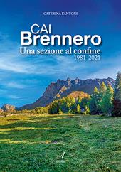 CAI Brennero. Una sezione al confine 1981-2021