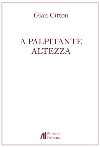 A palpitante altezza - Gian Citton - Libro Helicon 2019 | Libraccio.it