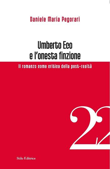 Umberto Eco e l'onesta finzione. Il romanzo come critica della post-realtà - Daniele Maria Pegorari - Libro Stilo Editrice 2016, Officina | Libraccio.it