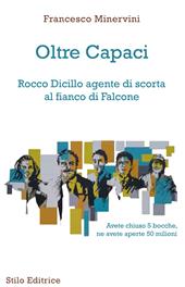 Oltre Capaci. Rocco Dicillo agente di scorta al fianco di Falcone