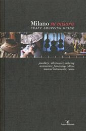 Milano su misura. Craft shopping guide. Ediz. multilingue