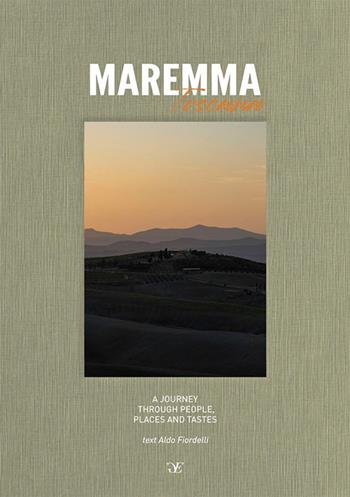 Maremma Toscana. A journey through people, places and tastes. Ediz. multilingue - Aldo Fiordelli - Libro Gruppo Editoriale 2024 | Libraccio.it