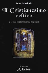 Il Cristianesimo celtico e le sue sopravvivenze popolari
