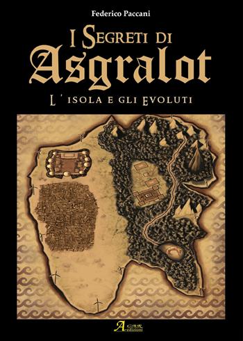L' isola degli evoluti. I segreti di Asgralot. Vol. 1 - Federico Paccani - Libro A.CAR. 2018, Fantasy book | Libraccio.it