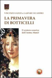 La primavera di Botticelli. Il mistero cosmico dell'anima mundi - Vincenzo Guzzo, Gaspare Licandro - Libro Tipheret 2013, Aleph | Libraccio.it