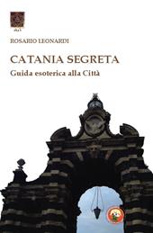 Catania segreta. Guida esoterica alla città