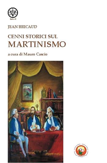 Cenni storici sul martinismo - Jean Bricaud - Libro Tipheret 2016, Lamed | Libraccio.it