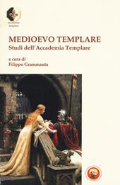 Medioevo templare. Studi dell’Accademia Templare