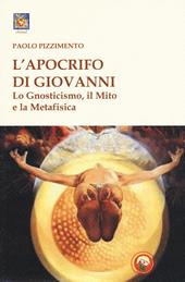 L'apocrifo di Giovanni. Lo gnosticismo, il mito e la metafisica