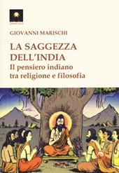 La saggezza dell'India. Il pensiero indiano tra religione e filosofia