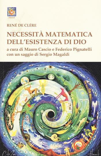 Necessità matematica dell'esistenza di Dio - René Cléré de - Libro Tipheret 2018, Chesed | Libraccio.it