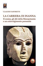 La carriera di Inanna. Il cosmo, gli dei della Mesopotamia e un coinvolgimento personale