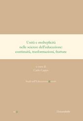 Unità e molteplicità nelle scienze dell'educazione. Continuità, trasformazioni, fratture. Ediz. italiana e spagnola