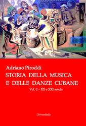 Storia della musica e delle danze cubane. Vol. 2: XX e XXI secolo.