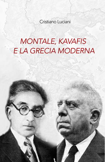 Montale, Kavafis e la Grecia moderna - Cristiano Luciani - Libro Universitalia 2016 | Libraccio.it
